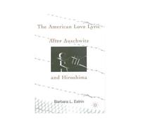 The American Love Lyric After Auschwitz And Hiroshima
