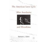 The American Love Lyric After Auschwitz And Hiroshima