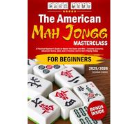 The American Mah Jongg Masterclass: A Practical Beginner’s Guide to Master the Game and Win | Includes Scenarios, Advanced Tactics, Q&A, and a Practice Card to Start Playing Today