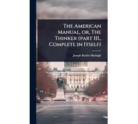 The American Manual, or, The Thinker (part III., Complete in Itself)