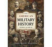 The American Military History Word Search: 100 Puzzles Across 10 Chapters - From the Revolutionary War to the Modern Era