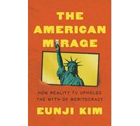 The American Mirage: How Reality TV Upholds the Myth of Meritocracy