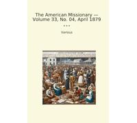 The American Missionary - Volume 33, No. 04, April 1879