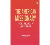 The American Missionary -- Volume 36 No. 7 July 1882