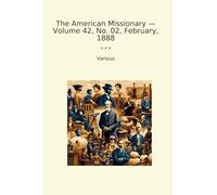 The American Missionary - Volume 42, No. 02, February, 1888