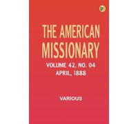 The American Missionary -- Volume 42 No. 04 April 1888