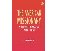 The American Missionary -- Volume 42 No. 05 May 1888