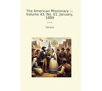 The American Missionary - Volume 43, No. 01, January, 1889