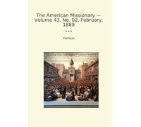 The American Missionary - Volume 43, No. 02, February, 1889