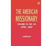 The American Missionary -- Volume 43 No. 04 April 1889