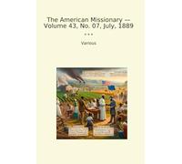 The American Missionary - Volume 43, No. 07, July, 1889