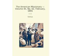 The American Missionary - Volume 45, No. 02, February, 1891