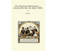 The American Missionary - Volume 49, No. 04, April, 1895
