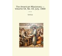 The American Missionary - Volume 54, No. 03, July, 1900