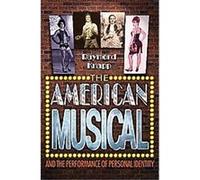 The American Musical and the Performance of Personal Identity Raymond Knapp (Auteur)