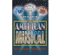 The American Musical & the Formation of National Identity Raymond Knapp (Auteur)
