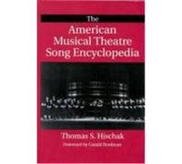 The American Musical Theatre Song Encyclopedia Thomas S. Hischak (Auteur)