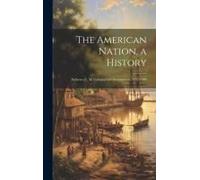 The American Nation, A History: Andrews, C. M. Colonial Self-Government, 1652-1689
