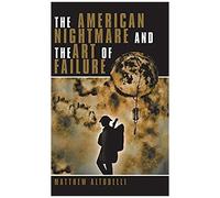 The American Nightmare And The Art Of Failure