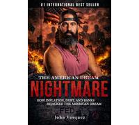 The American Nightmare: How Inflation, Debt, and Banks Hijacked the American Dream