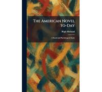 The American Novel To-Day: A Social and Psychological Study