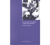 The American Occupation of Japan and Okinawa, Asia's Transformations Series Michael S. Molasky (Auteur)