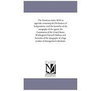 The American Orator. With An Appendix Containing The Declaration Of Independence, With The Fac-Similes Of The Autographs Of The Signers; The ... Of The Autographs Of A Large Number O