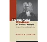 The American Pietism of Cotton Mather: Origins of American Evangelicalism Lovelace, Richard F. (Auteur)