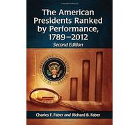 The American Presidents Ranked By Performance, 1789-2012, 2d Ed.