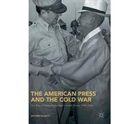The American Press and the Cold War: The Rise of Authoritarianism in South Korea, 1945-1954 - [Version Originale] Inconnu (Auteur)