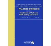 The American Psychiatric Association Practice Guideline for the Treatment of Patients with Eating Disorders by American Psychiatric Association American Psychiatric Association (Auteur)