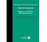 The American Psychiatric Association Practice Guideline for the Treatment of Patients with Schizophrenia by American Psychiatric Association American Psychiatric Association (Auteur)