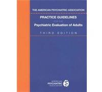 The American Psychiatric Association Practice Guidelines for the Psychiatric Evaluation of Adults by American Psychiatric Association Inconnu (Auteur)