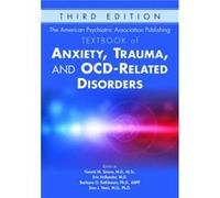 The American Psychiatric Association Publishing Textbook of Anxiety Trauma and OCDRelated Disorders The American Psychiatric Association Publishing Textbook of Anxiety Trauma and OCDRelated Disorders