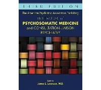 The American Psychiatric Association Publishing Textbook of Psychosomatic Medicine and Consultation-Liaison Psychiatry