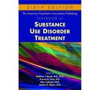 The American Psychiatric Association Publishing Textbook of Substance Use Disorder Treatment Edited by Kathleen T Brady , Edited by Frances R Levin , Edited by Marc Galanter , Edited by Herbert D Kleb