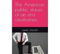 The American public, slaves of an era ofextremes