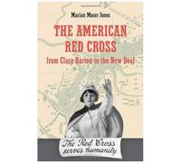 The American Red Cross From Clara Barton To The New Deal