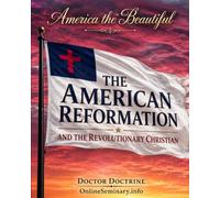 THE AMERICAN REFORMATION: And the Revolutionary Christian