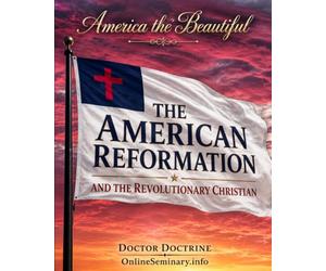 THE AMERICAN REFORMATION: And the Revolutionary Christian