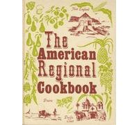 The American regional cookbook: Recipes from yesterday and today for the modern cook
