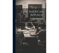 The American Republic: A Text In Civics For High Schools, Academies And Normal Schools