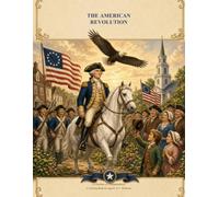The American Revolution: A Journey of Independence: 40 historically inspired scenes to color From colonial life to victory at Yorktown