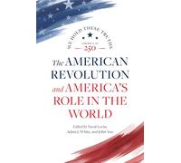 The American Revolution and America's Role in the World