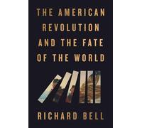 The American Revolution and the Fate of the World