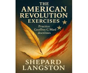 The American Revolution Exercises: Practice Geoffrey C. Ward doctrines