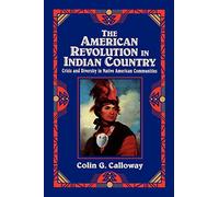 The American Revolution in Indian Country: Crisis and Diversity in Native American Communities (Studies in North American Indian History)
