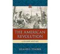 The American Revolution Leland G. Stauber (Auteur)