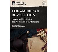 The American Revolution: Remarkable Stories You've Never Heard Before