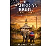 The American Right: A Christian Shift: From Party Origins to a Faith Driven Conservative Era